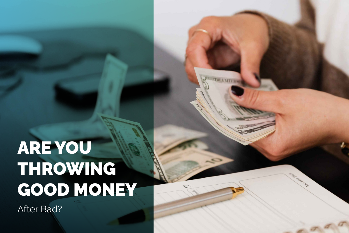 Are you throwing good money after bad? - Summerfield Management